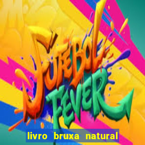 livro bruxa natural pdf gratis